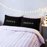 Stay In Go Out Pillowcases Pair